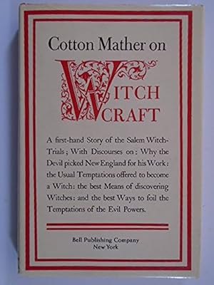 Imagen del vendedor de WITCHCRAFT A first-hand Story of the Salem Witch-Trials; With Discourses on: Why the Devil picked New England for his Work: The usual Temptations offered to become a Witch: the best Means of discovering Witches: and the best Ways to foil the Temptations of the Evil Powers. a la venta por ART...on paper - 20th Century Art Books