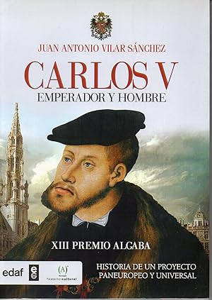 Imagen del vendedor de CARLOS V EMPERADOR Y HOMBRE Historia de un proyecto paneuropeo y universal: Borgoa, Espaa, Italia, Sacro Imperio y Las Indias a la venta por ALEJANDRIA SEVILLA