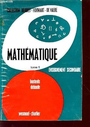 Bild des Verkufers fr MATHEMATIQUE / TOME 1 / ENSEIGNEMENT SECONDAIRE - CLASSE DE SIXIEME / COLLECTION HERBIET-HORWART-DE VAERE - 3 EDITION. zum Verkauf von Le-Livre