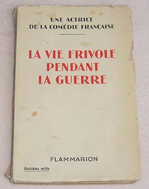 Imagen del vendedor de LA VIE FRIVOLE PENDANT LA GUERRE a la venta por LE BOUQUINISTE