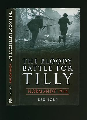 Seller image for The Bloody Battle for Tilly; Normandy 1944 for sale by Little Stour Books PBFA Member