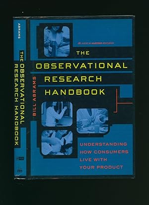Seller image for The Observational Research Handbook; Understanding How Consumers Live with Your Product for sale by Little Stour Books PBFA Member