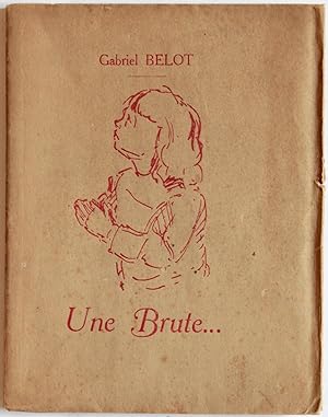 Une brute. Texte et illustration de Gabriel Belot. Avec un portrait de l'auteur par Steinlen.