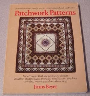 Patchwork Patterns: For All Crafts That Use Geometric Design, Quilting, Stained Glass, Mosaics, G...