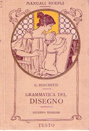 Imagen del vendedor de GRAMMATICA DEL DISEGNO. Metodo pratico per imparare il disegno. Seconda edizione intieramente riffata. Con 43 figure, 64 schizzi e 95 modelli a la venta por Buenos Aires Libros