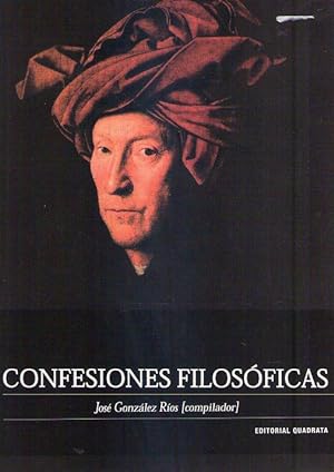 CONFESIONES FILOSOFICAS. La invención de lo propio. Selección y notas Teresita Díaz Pumará, Juan ...