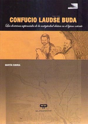 CONFUCIO, LAUDSE Y BUDA. Las doctrinas sapienciales de la antigüedad clásica en el Lejano Oriente