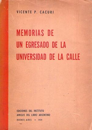 MEMORIAS DE UN EGRESADO DE LA UNIVERSIDAD DE LA CALLE [Firmado / Signed]