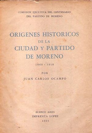 Imagen del vendedor de ORIGENES HISTORICOS DE LA CIUDAD Y PARTIDO DE MORENO. 1860 - 1910 a la venta por Buenos Aires Libros