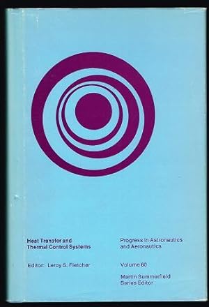 Heat Transfer and Thermal Control Systems (Progress in Astronautics and Aeronautics, Volume 60)