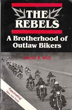 Imagen del vendedor de The Rebels: A Brotherhood of Outlaw Bikers a la venta por Riverwash Books (IOBA)