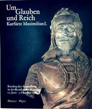 Wittelsbach und Bayern II/2, Um Glauben und Reich Kurfürst Maximilian I. - Katalog der Ausstellun...