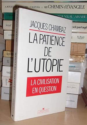 Seller image for LA PATIENCE DE L'UTOPIE : La Civilisation En Question for sale by Planet's books