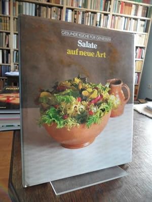 Salate auf neue Art von der Redaktion der Time-Life Bücher. "Gesunde Küche für Geniesser".