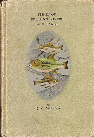 Seller image for FISHES OF BRITAIN'S RIVERS AND LAKES. By J. R. Norman, Assistant Keeper, British Museum (Natural History). for sale by Coch-y-Bonddu Books Ltd