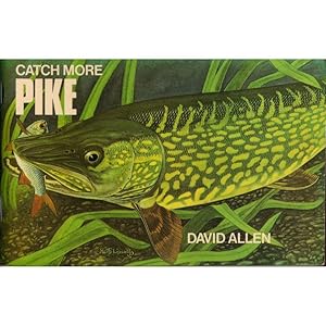 Seller image for CATCH MORE PIKE. By David Allen. for sale by Coch-y-Bonddu Books Ltd
