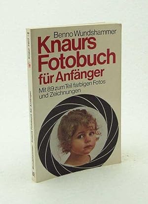 Bild des Verkufers fr Knaurs Fotobuch fr Anfnger / Benno Wundshammer zum Verkauf von Versandantiquariat Buchegger