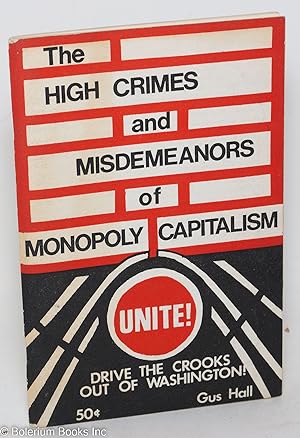 The high crimes and misdemeanors of monopoly capitalism. Unite! Drive the crooks out of Washington!