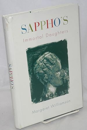 Image du vendeur pour Sappho's immortal daughters mis en vente par Bolerium Books Inc.