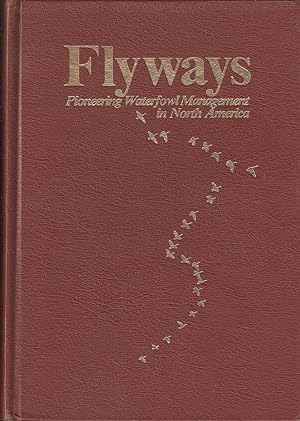 Seller image for FLYWAYS: PIONEERING WATERFOWL MANAGEMENT IN NORTH AMERICA. for sale by Coch-y-Bonddu Books Ltd