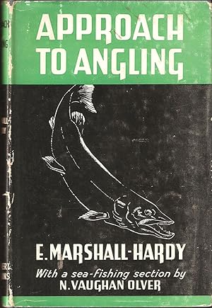 Bild des Verkufers fr APPROACH TO ANGLING: IN FRESH AND SEA-WATER. By E. Marshall-Hardy, With a Sea-Fishing Section by Lieut. N. Vaughan Olver, R.N.V.S.R. zum Verkauf von Coch-y-Bonddu Books Ltd