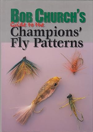 Seller image for BOB CHURCH'S GUIDE TO THE CHAMPIONS' FLY PATTERNS. By Bob Church. for sale by Coch-y-Bonddu Books Ltd