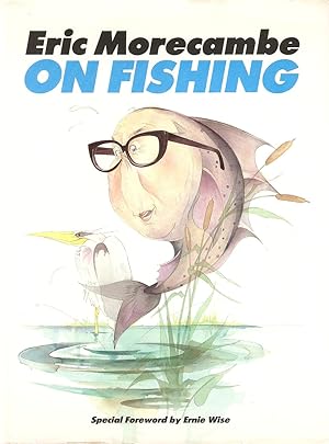 Seller image for ERIC MORECAMBE ON FISHING. Illustrations by David Hughes. for sale by Coch-y-Bonddu Books Ltd