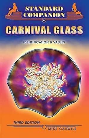 Standard Companion to Carnival Glass, Identification & Values, Third Edition