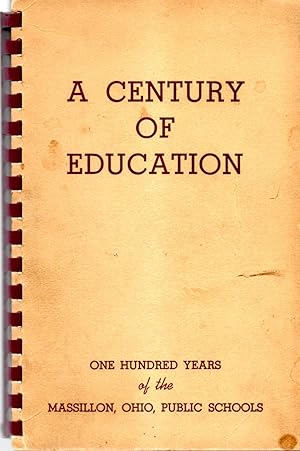 Imagen del vendedor de A Century of Education One Hundred Years of the Massillon, Ohio, Public Schools a la venta por Book Booth