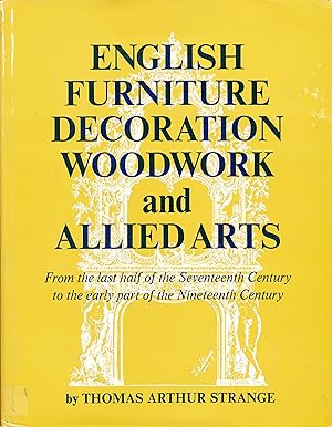 Image du vendeur pour English Furniture Decoration Woodwork and Allied Arts from the Last Half of the Seventeenth Century to the Early Part of the Nineteenth Century mis en vente par Bluestocking Books