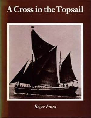 Bild des Verkufers fr A Cross in the Topsail : An Account of the Shipping Interests of R. & W. Paul Ltd., Ipswich zum Verkauf von Godley Books