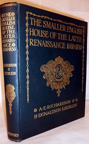 The Smaller English House Of The Later Renaissance 1660-1830 An Account Of Its Design, Plan, And ...