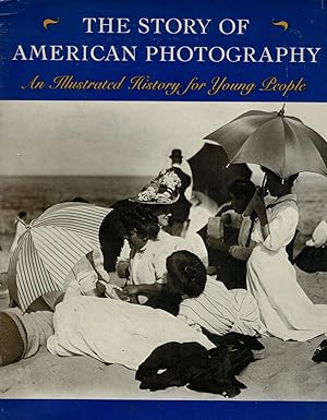 The Story of American Photography An Illustrated History for Young People
