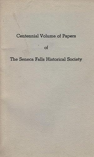 Centennial Volume of Papers of The Seneca Falls Historical Society