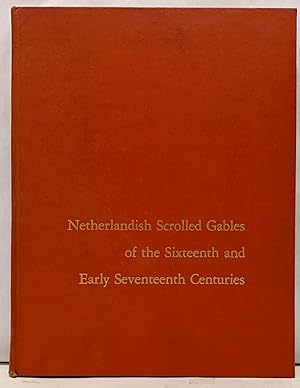 Netherlandish Scrolled Gables of the Sixteenth and Early Seventeenth Centuries