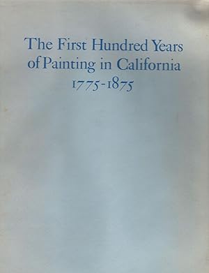 Bild des Verkufers fr The First Hundred Years of Painting in California 1775-1875 With Biographicaland References Relating to The Artists zum Verkauf von Royoung Bookseller, Inc. ABAA