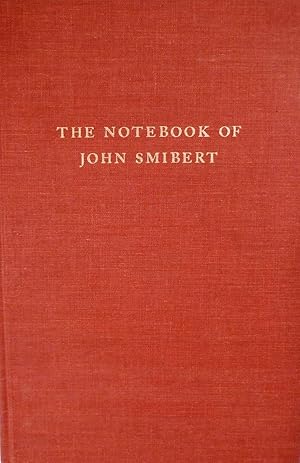The Notebook of John Smibert With Essays by Sir David Evans, John Kerslake, and Andrew Oliver