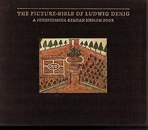 The Picture-Bible of Ludwig Denig A Pennyslvania German Emblem Book