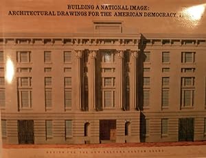 Imagen del vendedor de Building a National Image: Architectural Drawings For The American Democracy, 1789-1912 a la venta por Royoung Bookseller, Inc. ABAA