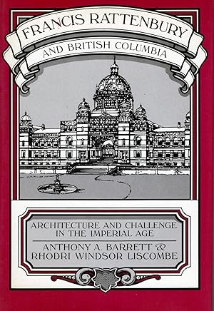 Immagine del venditore per Francis Rattenbury and British Columbia; Architecture and Challenge in the Imperial Age venduto da Royoung Bookseller, Inc. ABAA