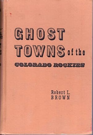 Ghost Towns of the Colorado Rockies