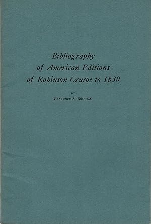 Imagen del vendedor de Bibliography of American Editions of Robinson Crusoe to 1830 a la venta por Royoung Bookseller, Inc. ABAA