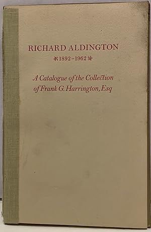 Richard Aldington 1892-1962 A Catalogue of The Frank G. Harrington Collection of Richard Aldingto...