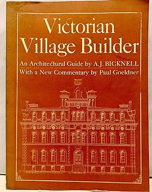 Bicknell's Village Builder A Victorian Architectural Guidebook