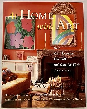 Imagen del vendedor de At Home with Art How Art Lovers Live with and Care for Their Treasures a la venta por Royoung Bookseller, Inc. ABAA