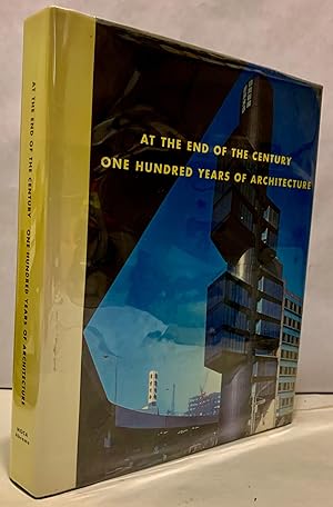 Image du vendeur pour At The End Of The Century One Hundred Years Of Architecture mis en vente par Royoung Bookseller, Inc. ABAA