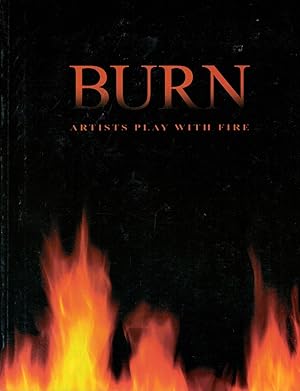 Bild des Verkufers fr Burn: Artists Play With Fire zum Verkauf von Royoung Bookseller, Inc. ABAA