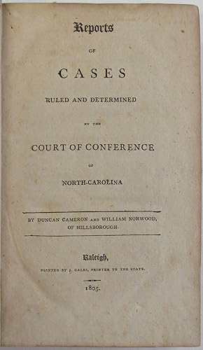 REPORTS OF CASES RULED AND DETERMINED BY THE COURT OF CONFERENCE OF NORTH-CAROLINA. BY DUNCAN CAM...