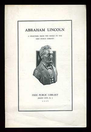 Abraham Lincoln: A Selection from the Books in the Free Public Library