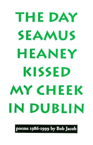 Bild des Verkufers fr The Day Seamus Heaney Kissed My Cheek in Dublin: Poems 1986-1999 zum Verkauf von The Haunted Bookshop, LLC